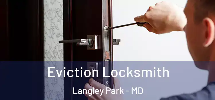 Eviction Locksmith Langley Park - MD