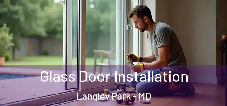 Glass Door Installation Langley Park - MD