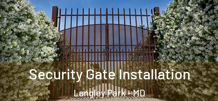 Security Gate Installation Langley Park - MD